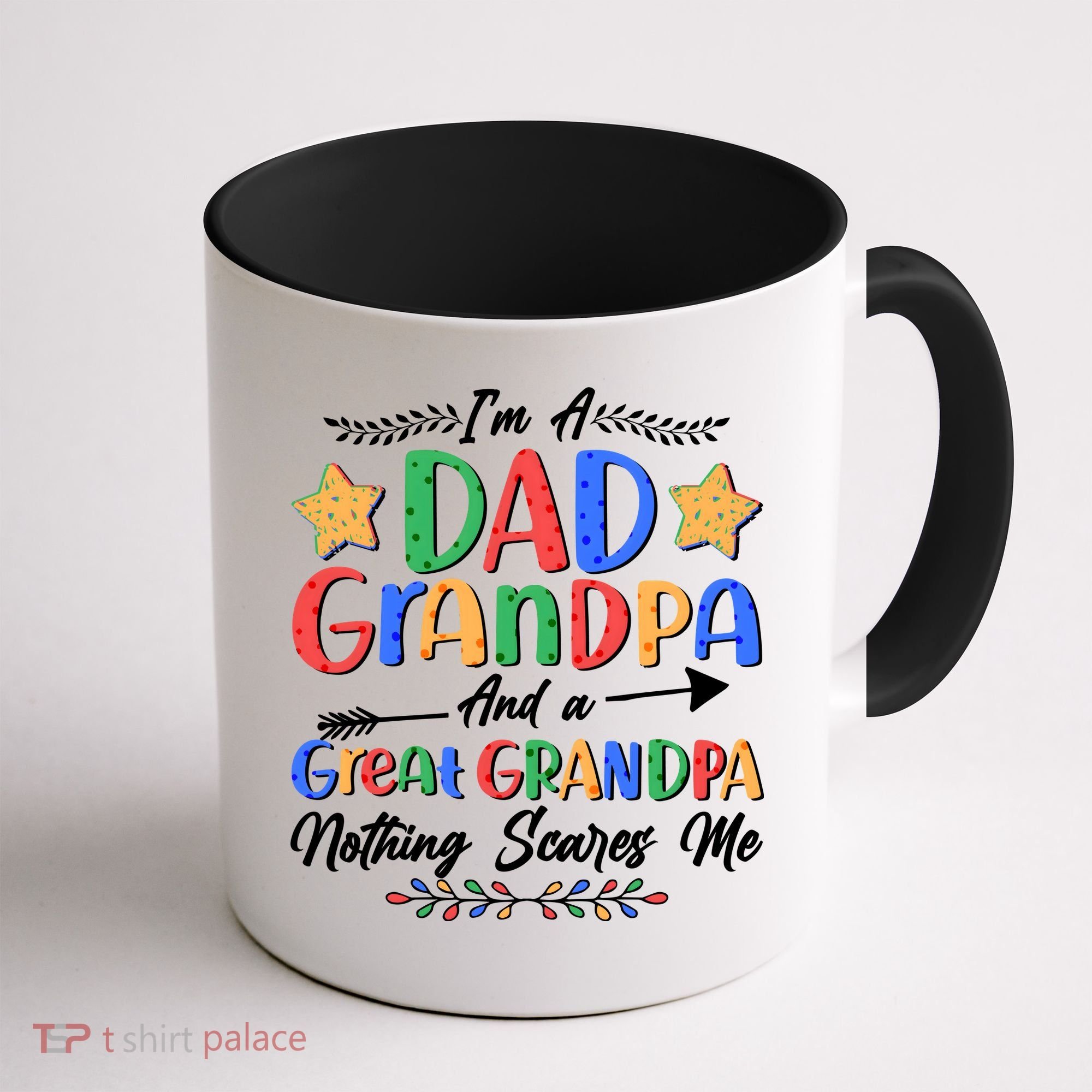 Im A Dad Grandpa And A Great Grandpa Nothing Scares Me Coffee Mug