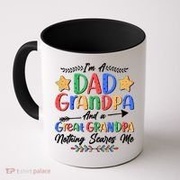 Im A Dad Grandpa And A Great Grandpa Nothing Scares Me Coffee Mug thumb 0
