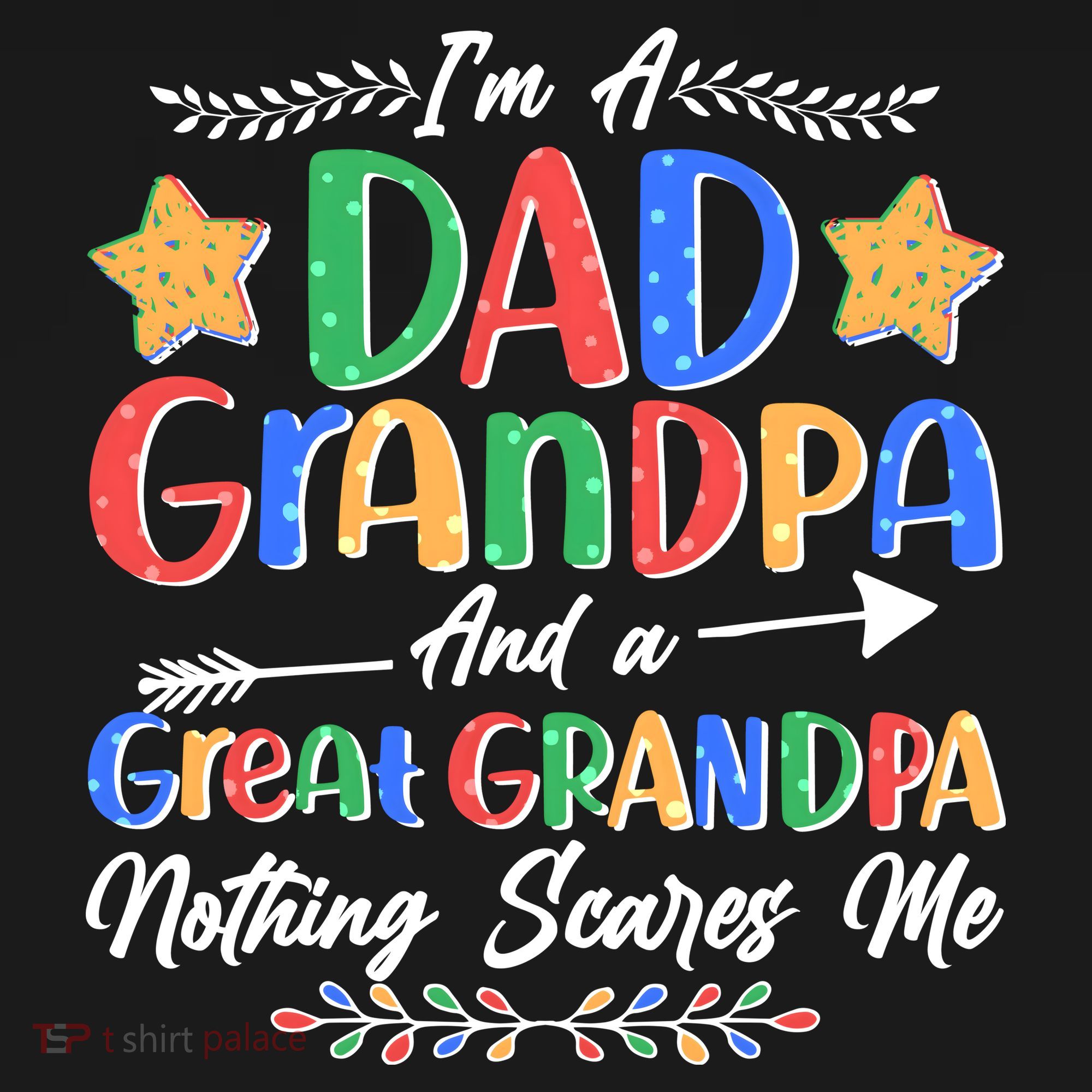 Im A Dad Grandpa And A Great Grandpa Nothing Scares Me Tall Long Sleeve Shirt