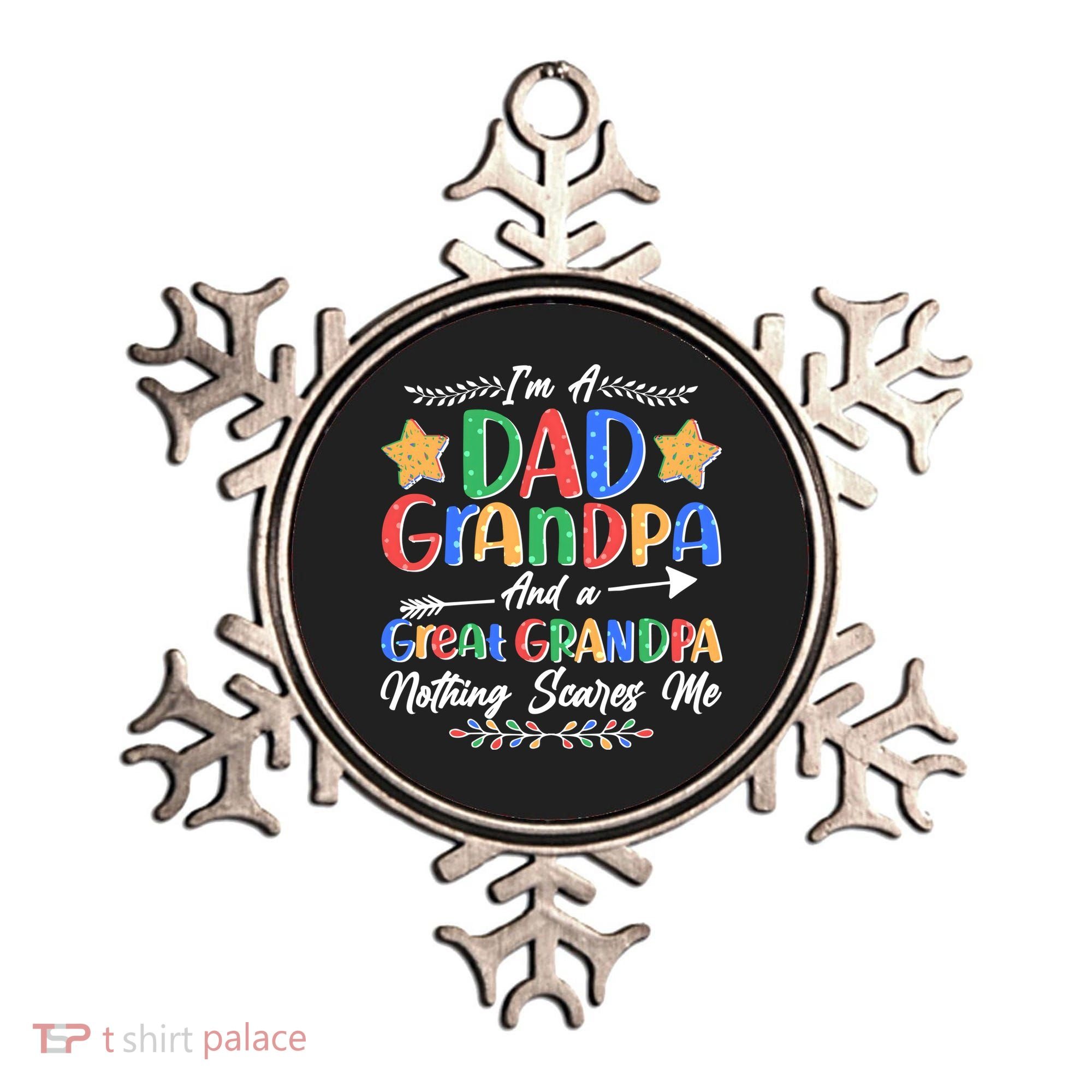 Im A Dad Grandpa And A Great Grandpa Nothing Scares Me Ornament