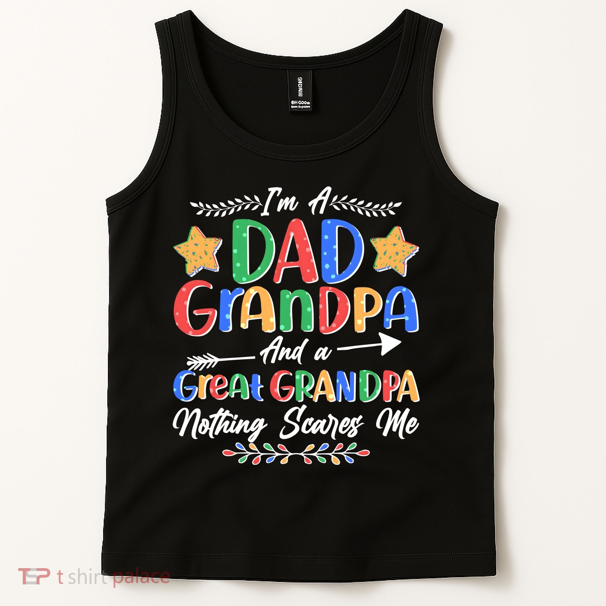 Im A Dad Grandpa And A Great Grandpa Nothing Scares Me Tank Top
