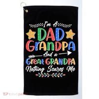 Im A Dad Grandpa And A Great Grandpa Nothing Scares Me Golf Towel thumb 0