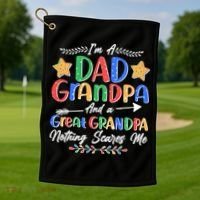 Im A Dad Grandpa And A Great Grandpa Nothing Scares Me Golf Towel thumb 1