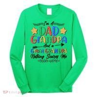 Im A Dad Grandpa And A Great Grandpa Nothing Scares Me Long Sleeve Shirt thumb 0