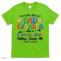 Im A Dad Grandpa And A Great Grandpa Nothing Scares Me T-Shirt thumb 0