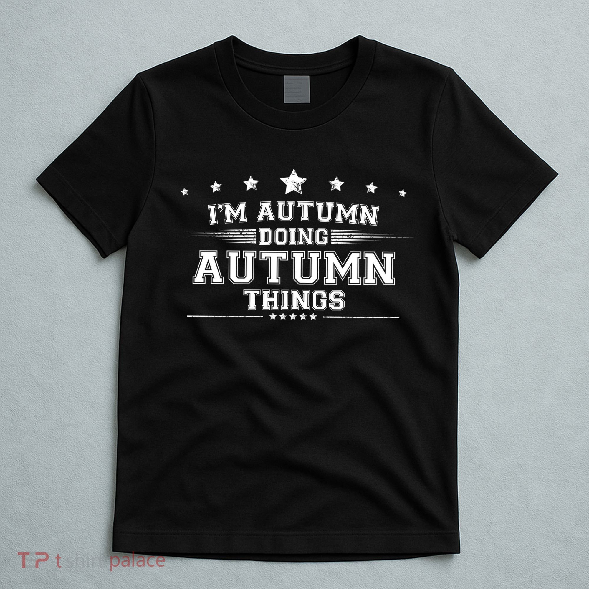 Im Autumn Doing Autumn Things T-Shirt