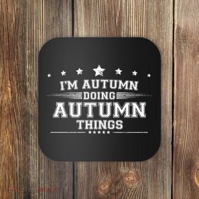 Im Autumn Doing Autumn Things Coaster