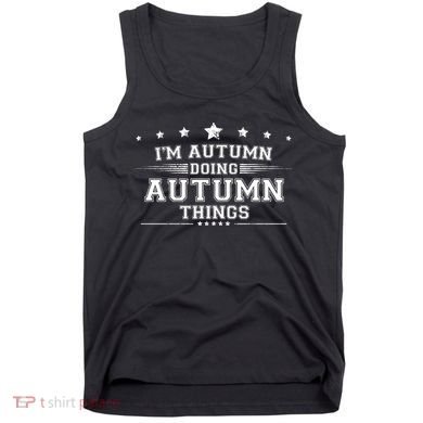 Im Autumn Doing Autumn Things Tank Top