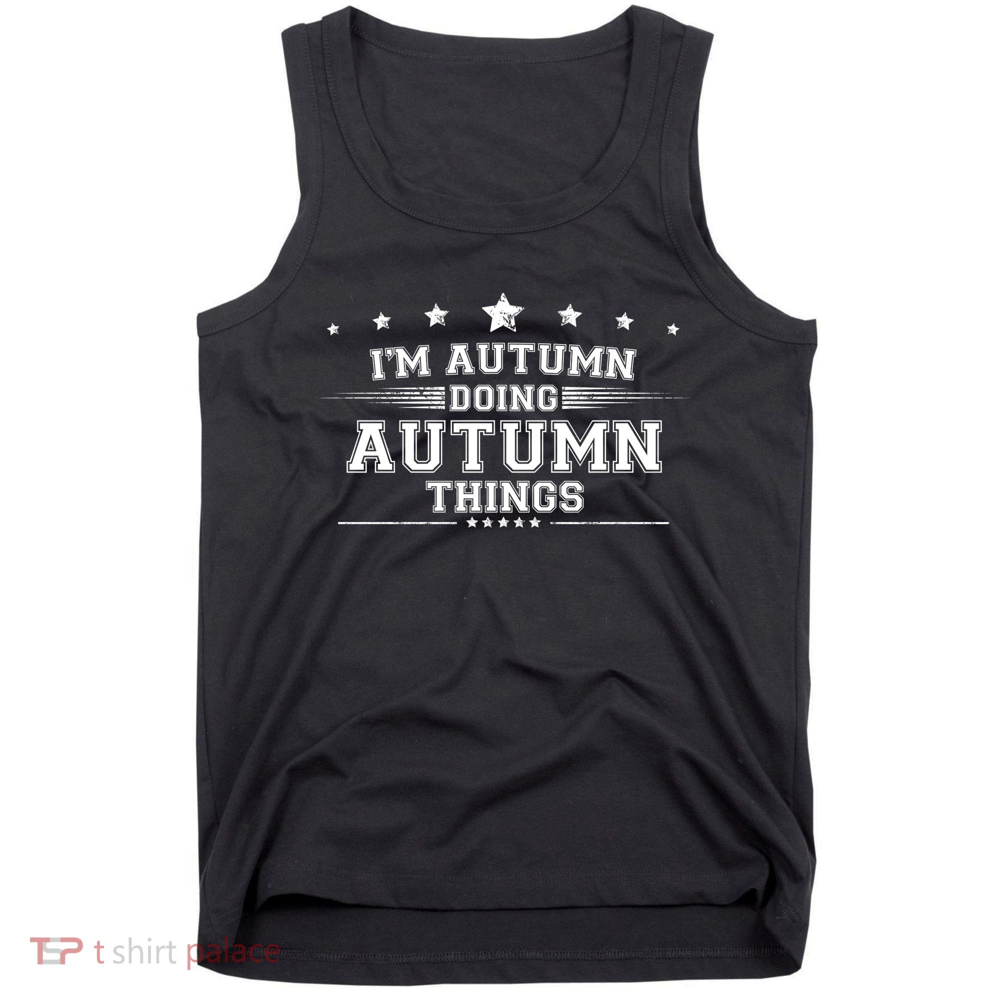 Im Autumn Doing Autumn Things Tank Top
