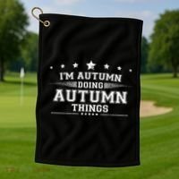 Im Autumn Doing Autumn Things Golf Towel thumb 1