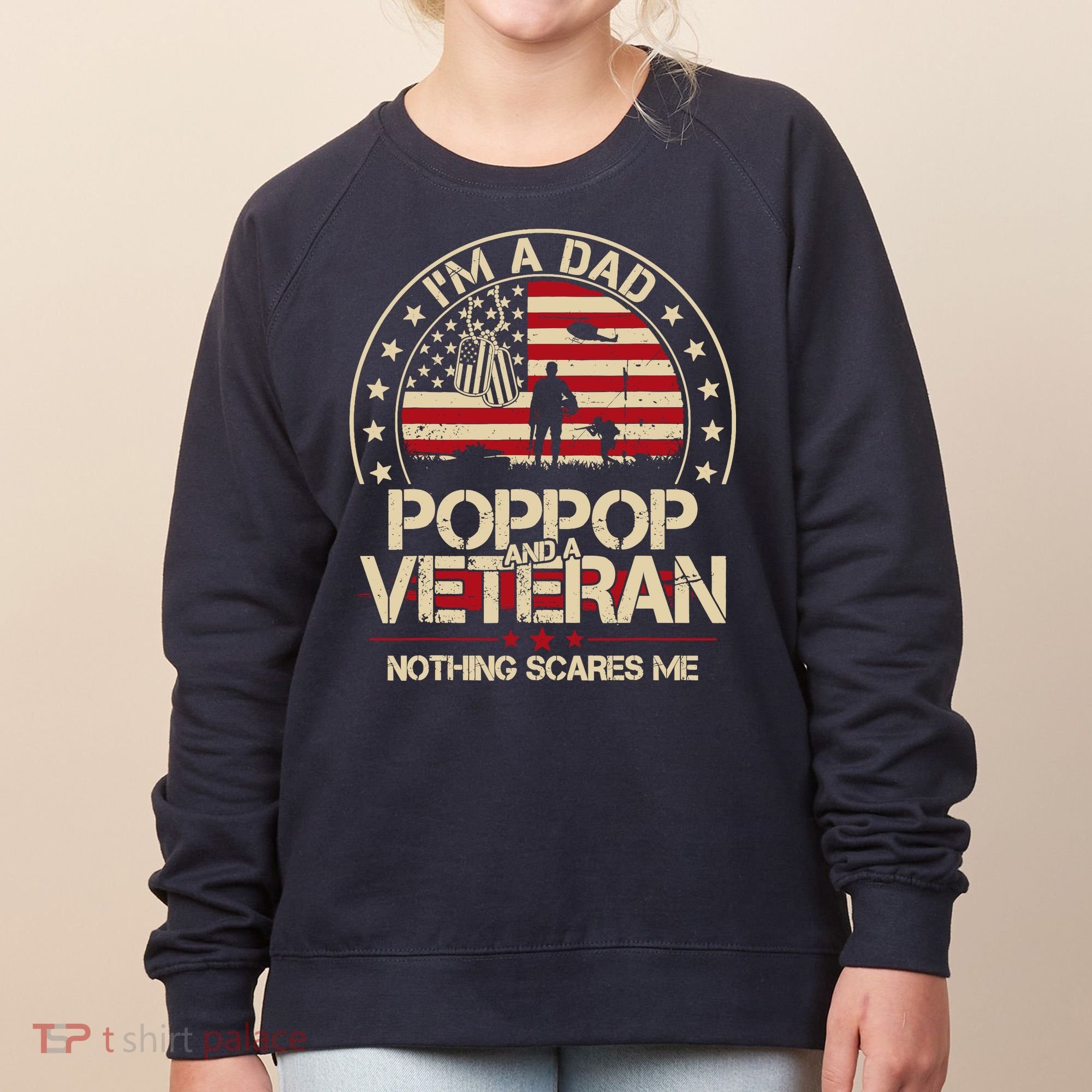 IM A Dad Pop Pop And A Veteran Nothing Scares Me Grandpa Women's Sweatshirt
