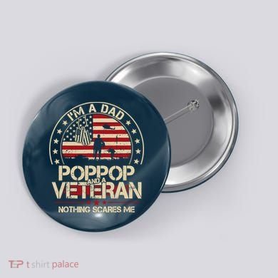 IM A Dad Pop Pop And A Veteran Nothing Scares Me Grandpa Button