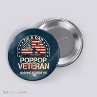 IM A Dad Pop Pop And A Veteran Nothing Scares Me Grandpa Button thumb 0