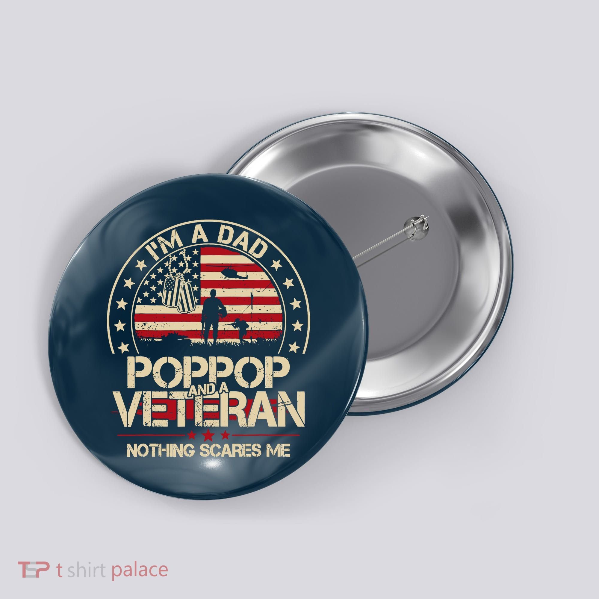 IM A Dad Pop Pop And A Veteran Nothing Scares Me Grandpa Button