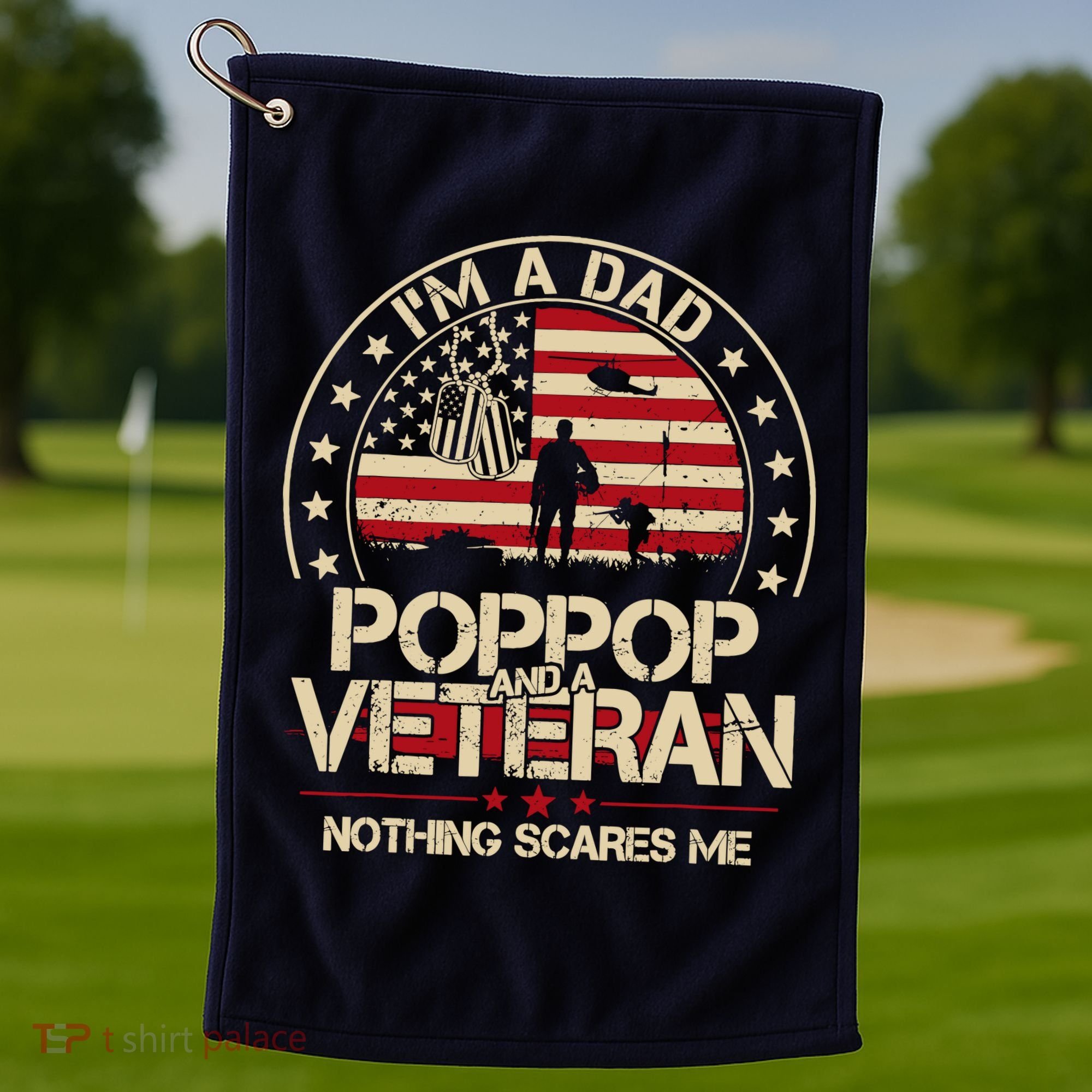 IM A Dad Pop Pop And A Veteran Nothing Scares Me Grandpa Golf Towel