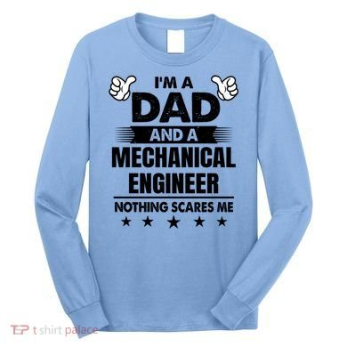Im A Dad And A Mechanical Engineer Nothing Scares Me Gift Long Sleeve Shirt
