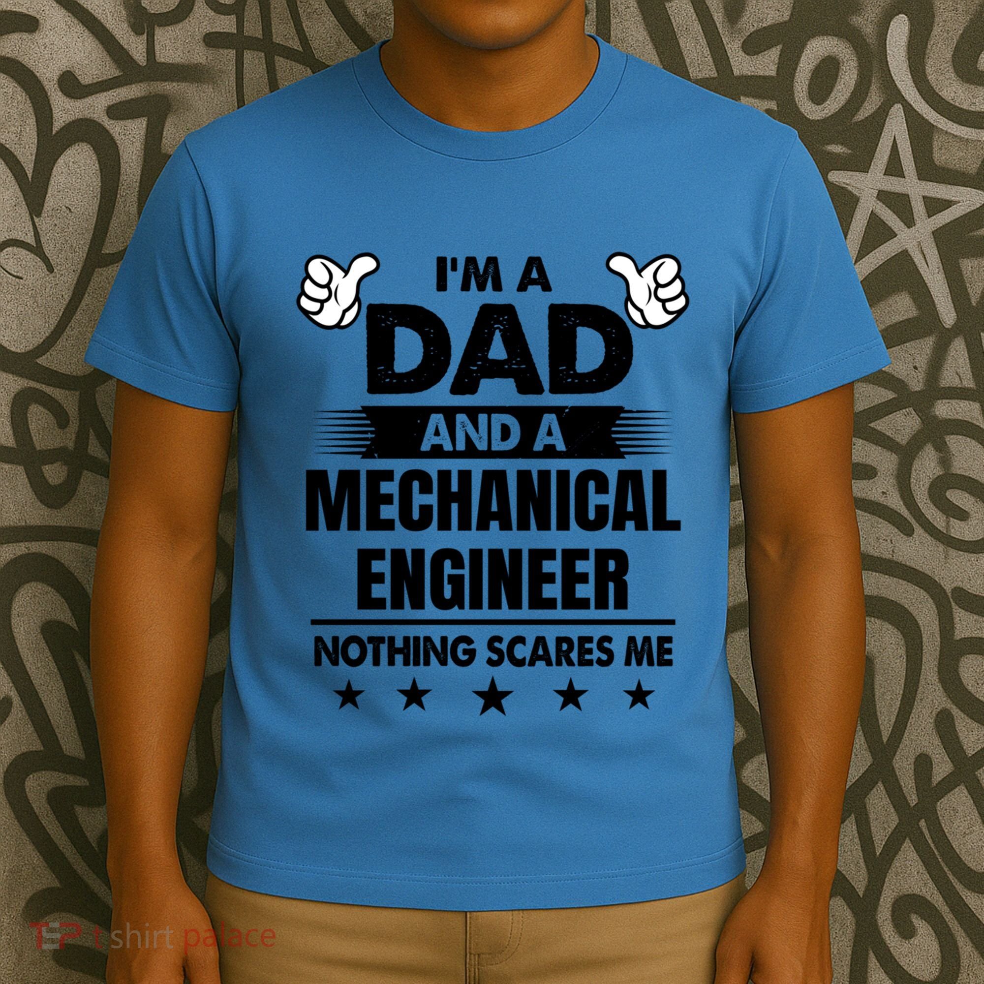 Im A Dad And A Mechanical Engineer Nothing Scares Me Gift T-Shirt