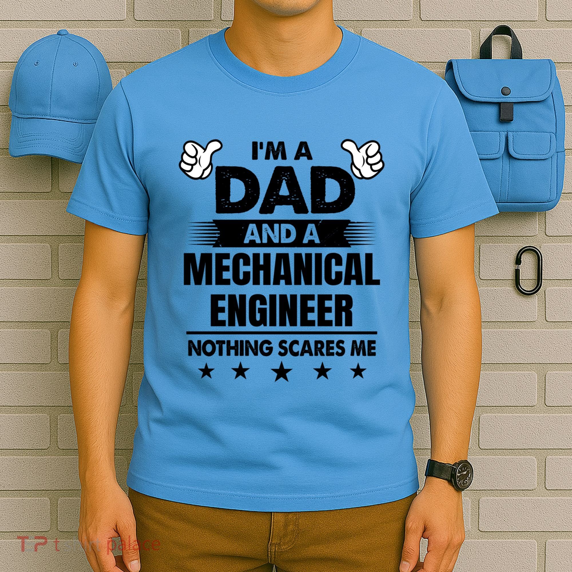 Im A Dad And A Mechanical Engineer Nothing Scares Me Gift T-Shirt