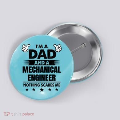 Im A Dad And A Mechanical Engineer Nothing Scares Me Gift Button