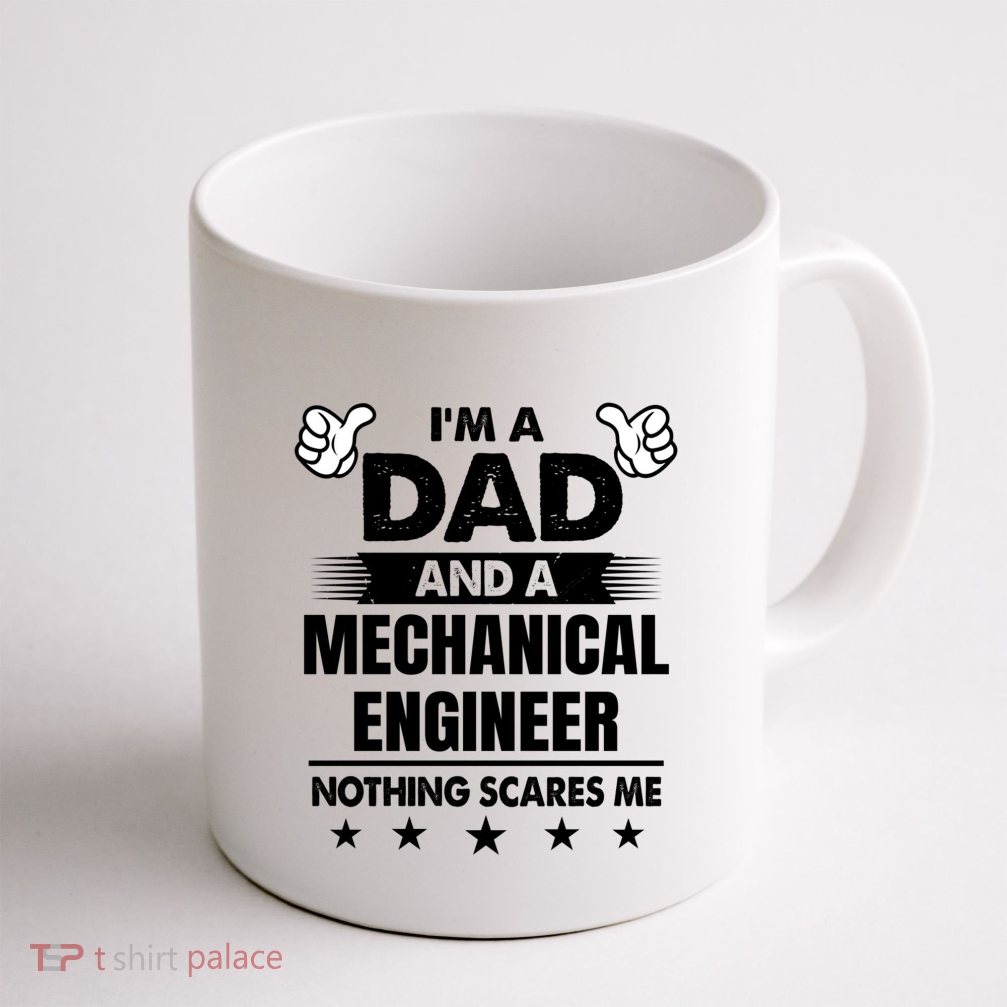 Im A Dad And A Mechanical Engineer Nothing Scares Me Gift Coffee Mug