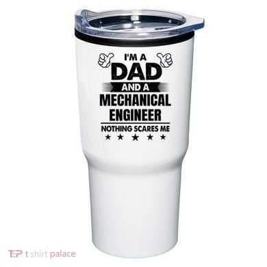 Im A Dad And A Mechanical Engineer Nothing Scares Me Gift Tumbler