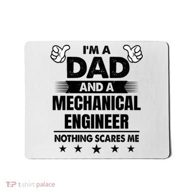 Im A Dad And A Mechanical Engineer Nothing Scares Me Gift Mousepad
