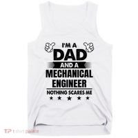 Im A Dad And A Mechanical Engineer Nothing Scares Me Gift Tank Top thumb 0