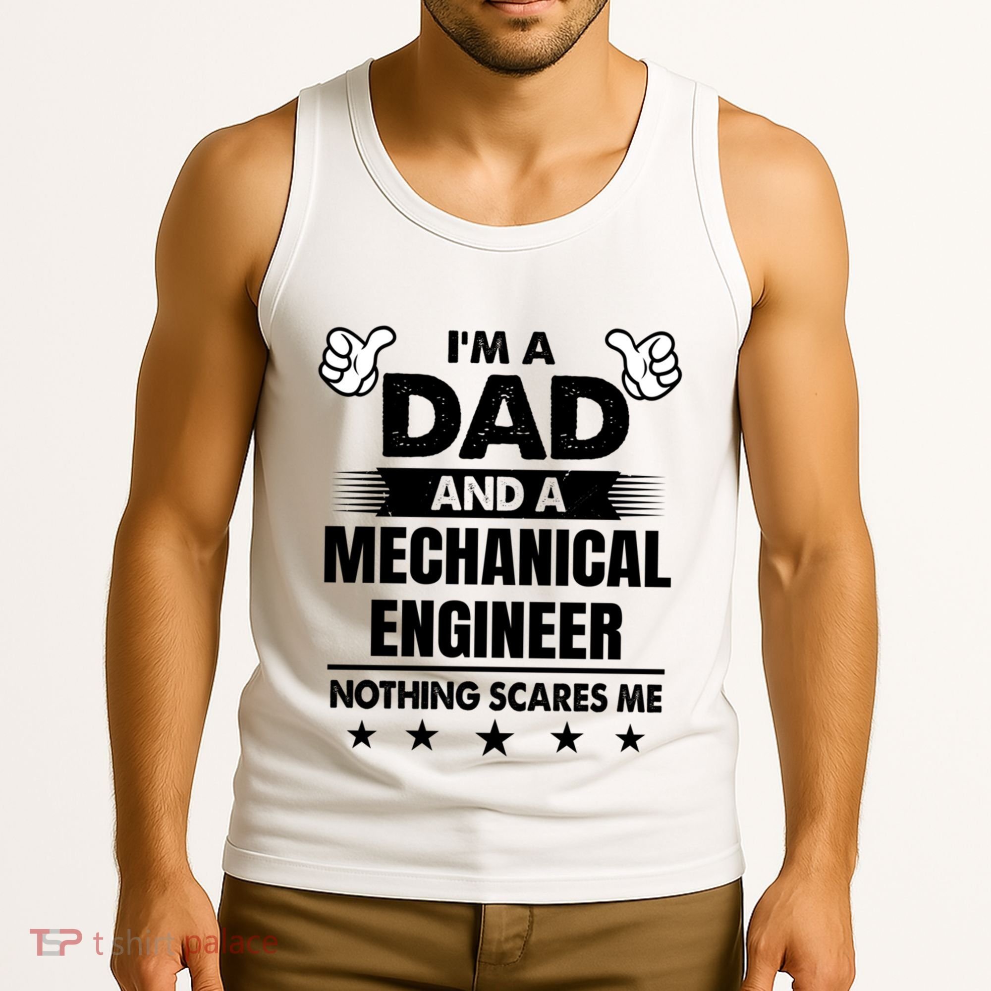 Im A Dad And A Mechanical Engineer Nothing Scares Me Gift Tank Top