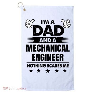 Im A Dad And A Mechanical Engineer Nothing Scares Me Gift Golf Towel