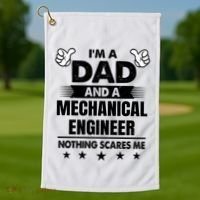Im A Dad And A Mechanical Engineer Nothing Scares Me Gift Golf Towel thumb 1
