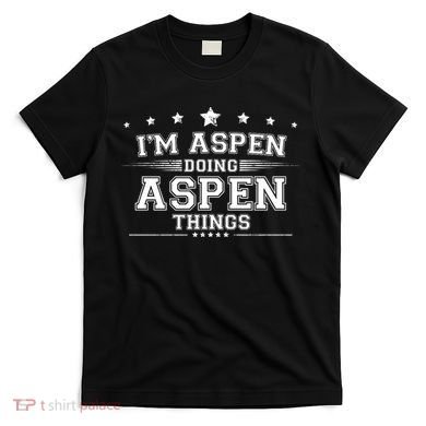 Im Aspen Doing Aspen Things T-Shirt