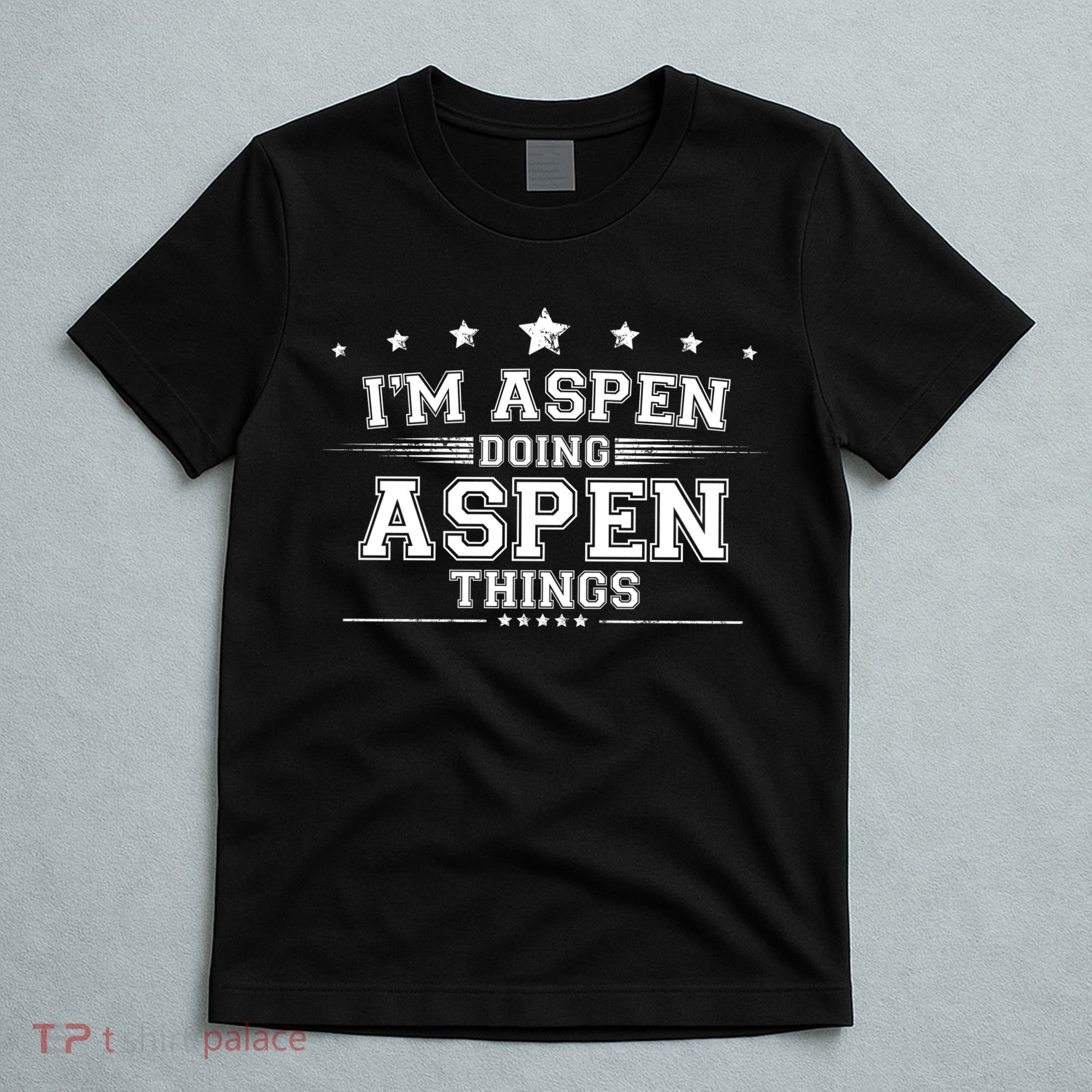 Im Aspen Doing Aspen Things T-Shirt
