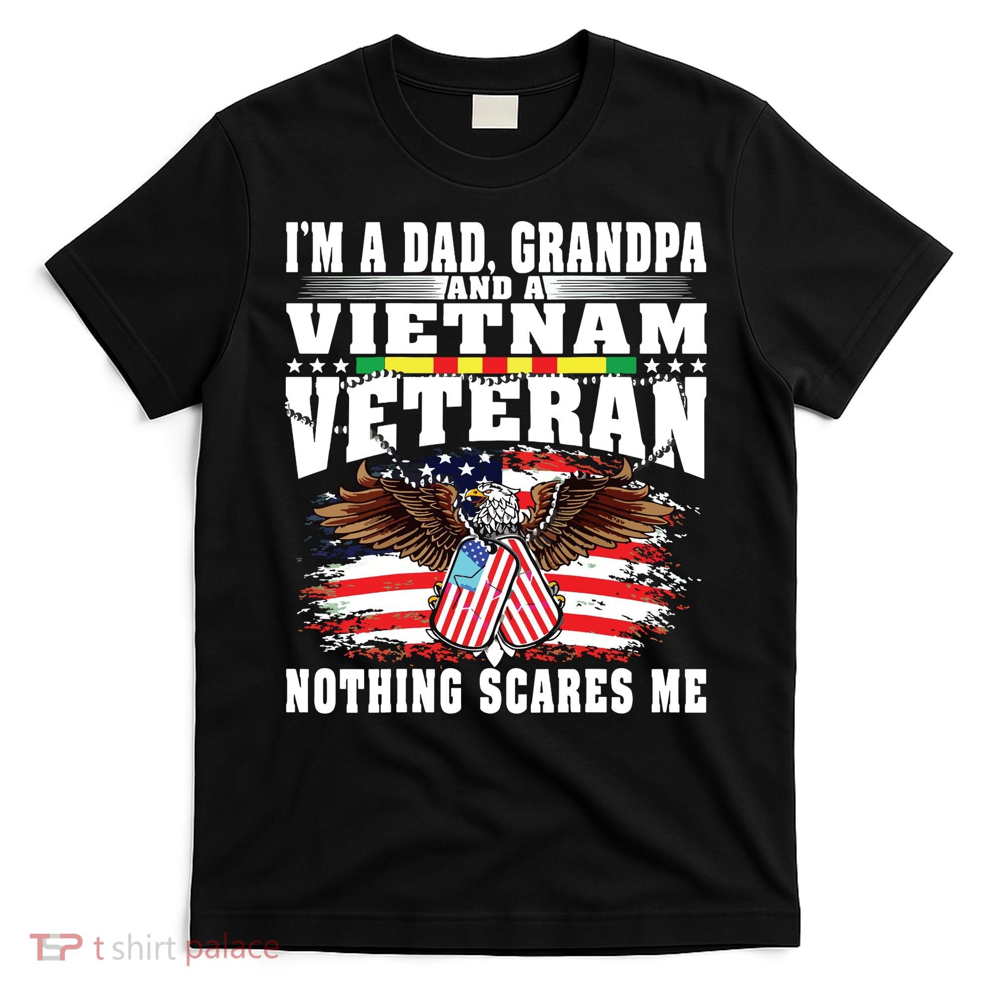 Im A Dad Grandpa And Vietnam Veteran Nothing Scares Me T-Shirt