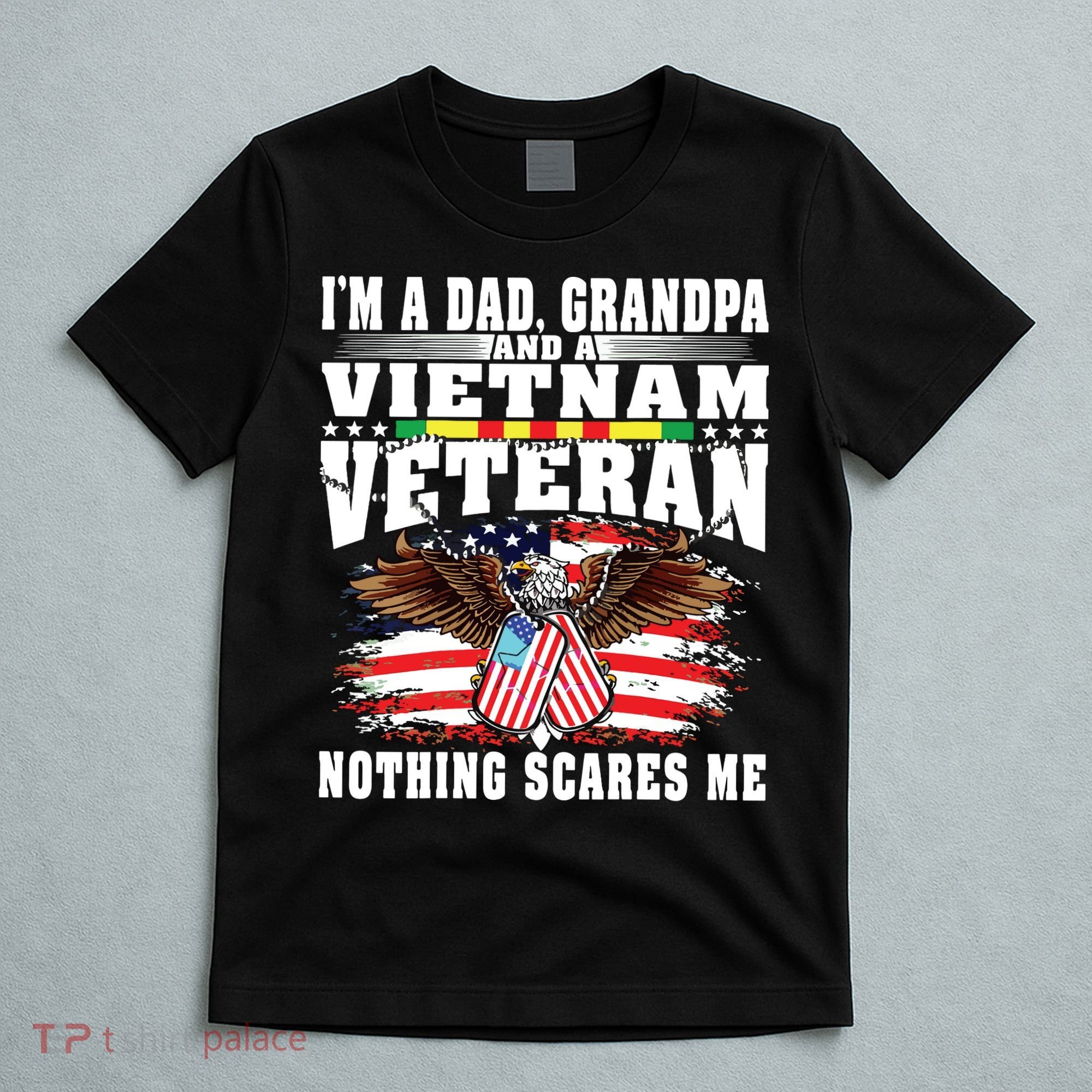 Im A Dad Grandpa And Vietnam Veteran Nothing Scares Me T-Shirt