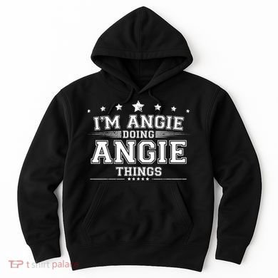 Im Angie Doing Angie Things Hoodie