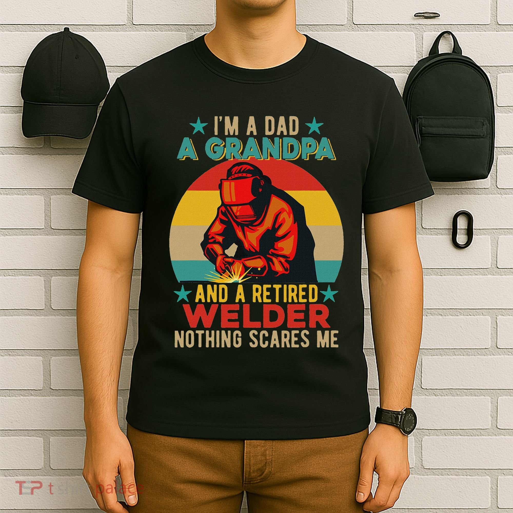 IM A Dad A Grandpa And A Retired Welder FatherS Day Job T-Shirt