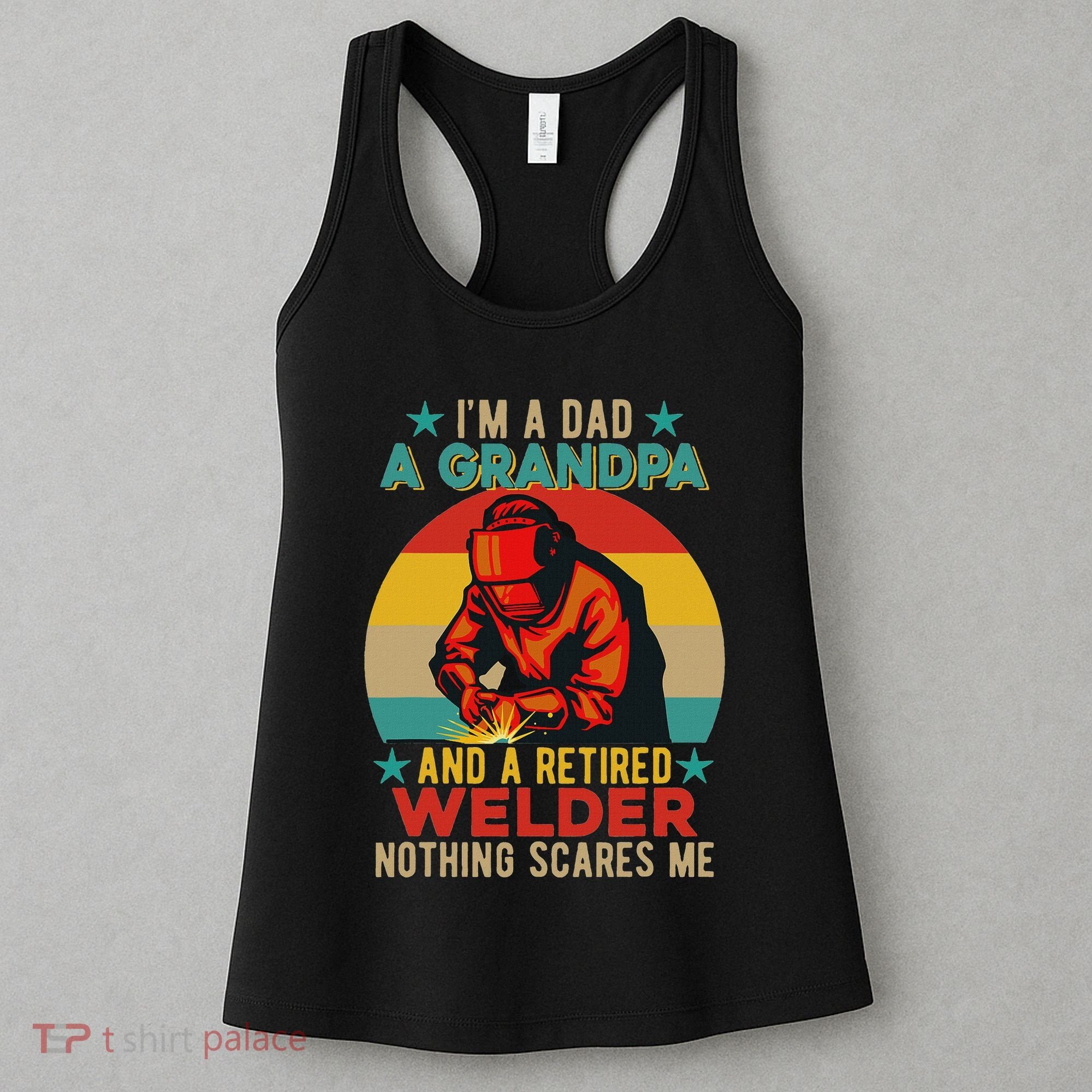 IM A Dad A Grandpa And A Retired Welder FatherS Day Job Women's Tank Top