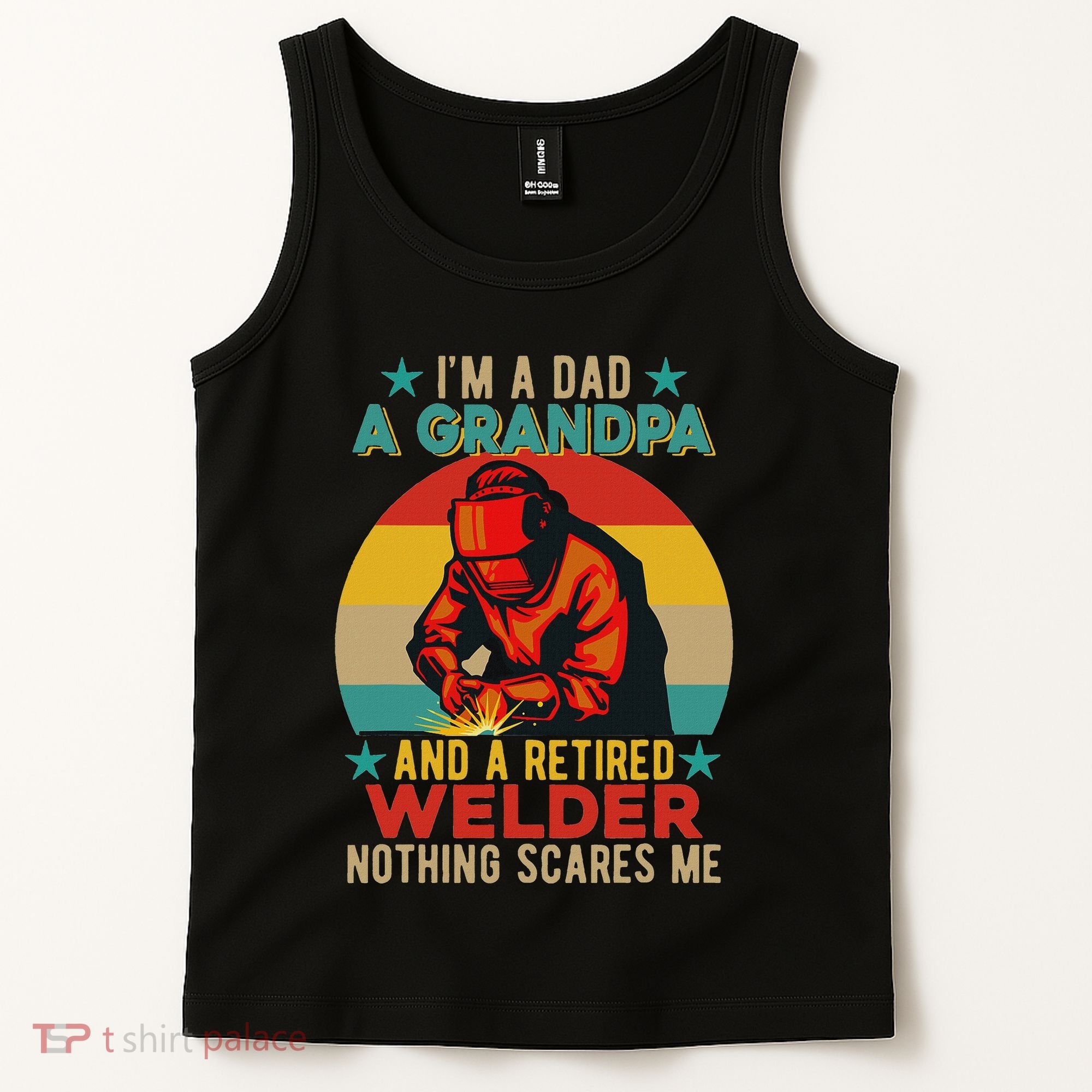 IM A Dad A Grandpa And A Retired Welder FatherS Day Job Tank Top