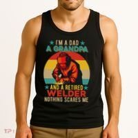 IM A Dad A Grandpa And A Retired Welder FatherS Day Job Tank Top thumb 3