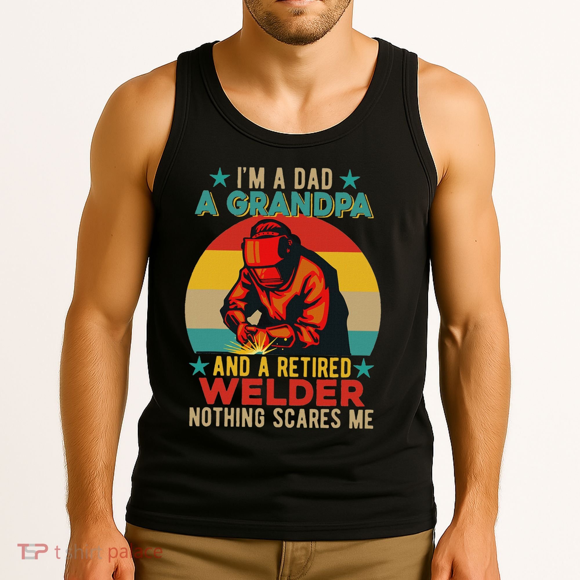 IM A Dad A Grandpa And A Retired Welder FatherS Day Job Tank Top