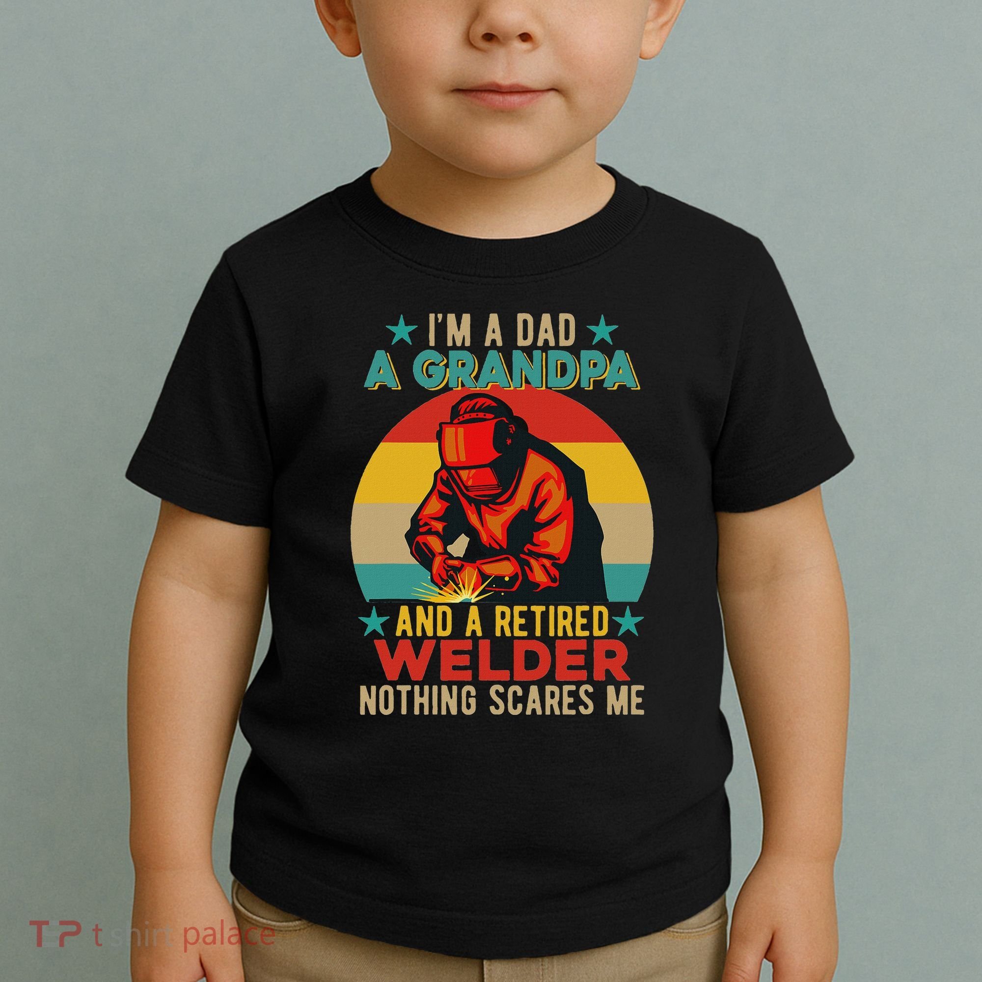 IM A Dad A Grandpa And A Retired Welder FatherS Day Job Toddler T-Shirt
