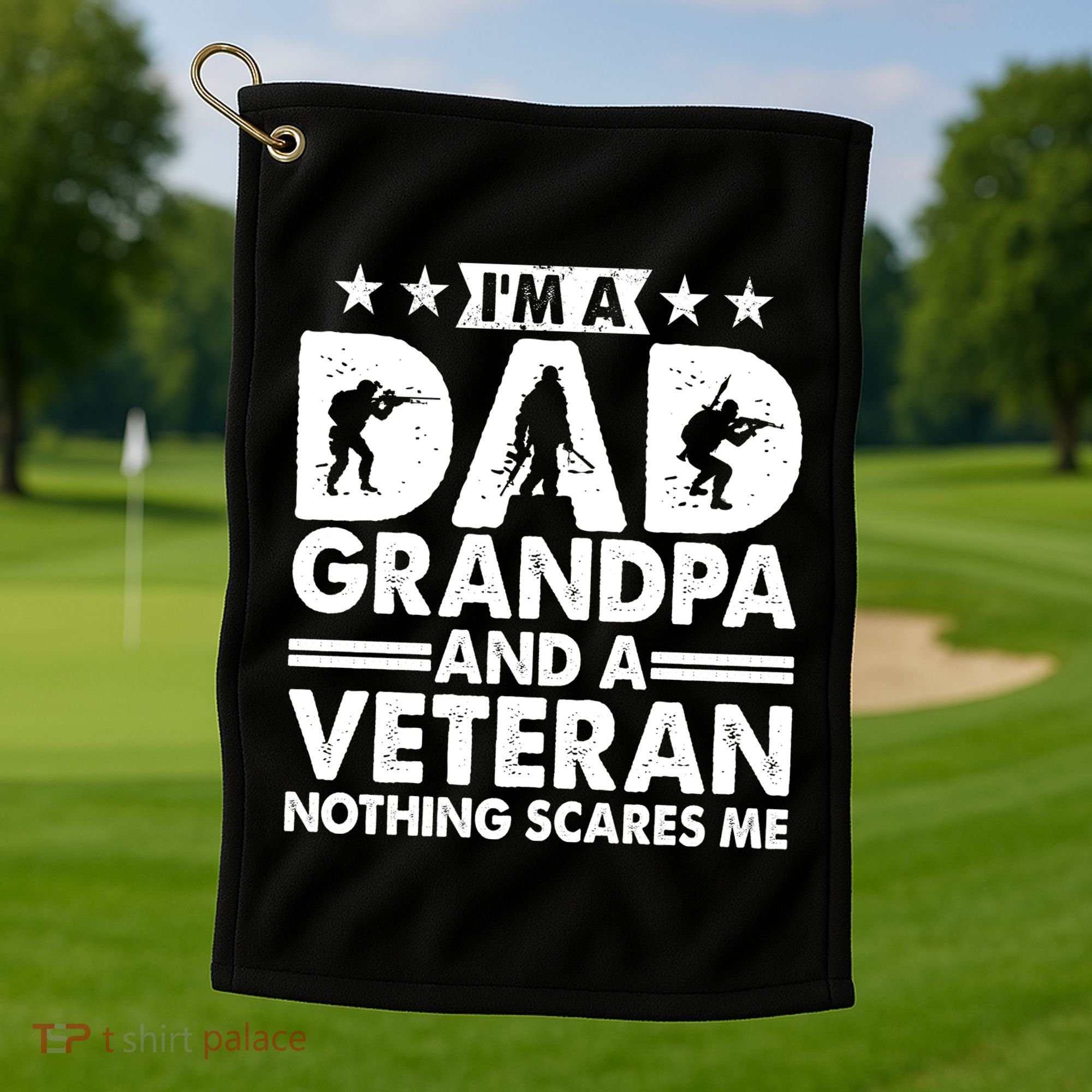 I'm A Dad Grandpa And A Veteran Nothing Scares Me Golf Towel