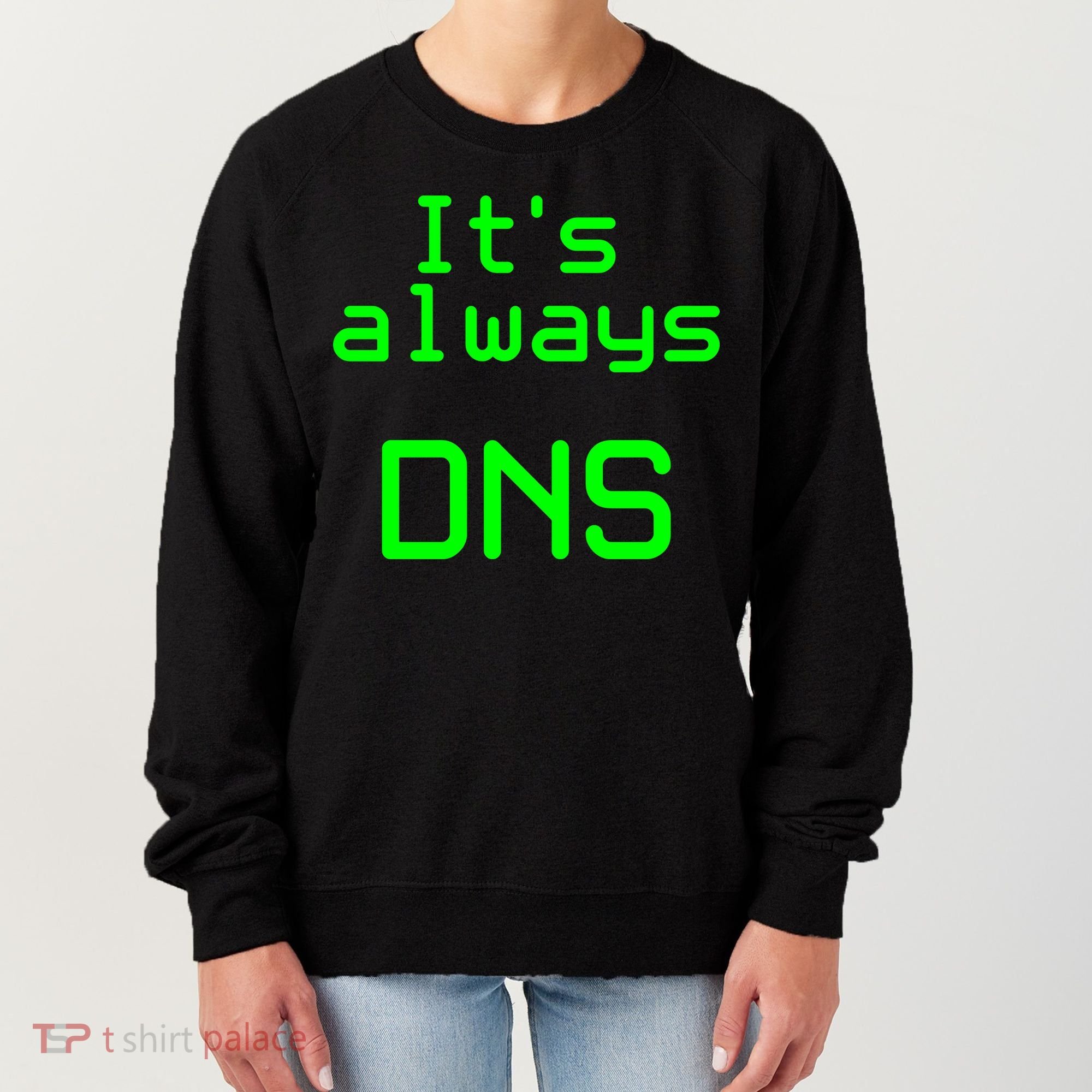 It's Always DNS Women's Sweatshirt