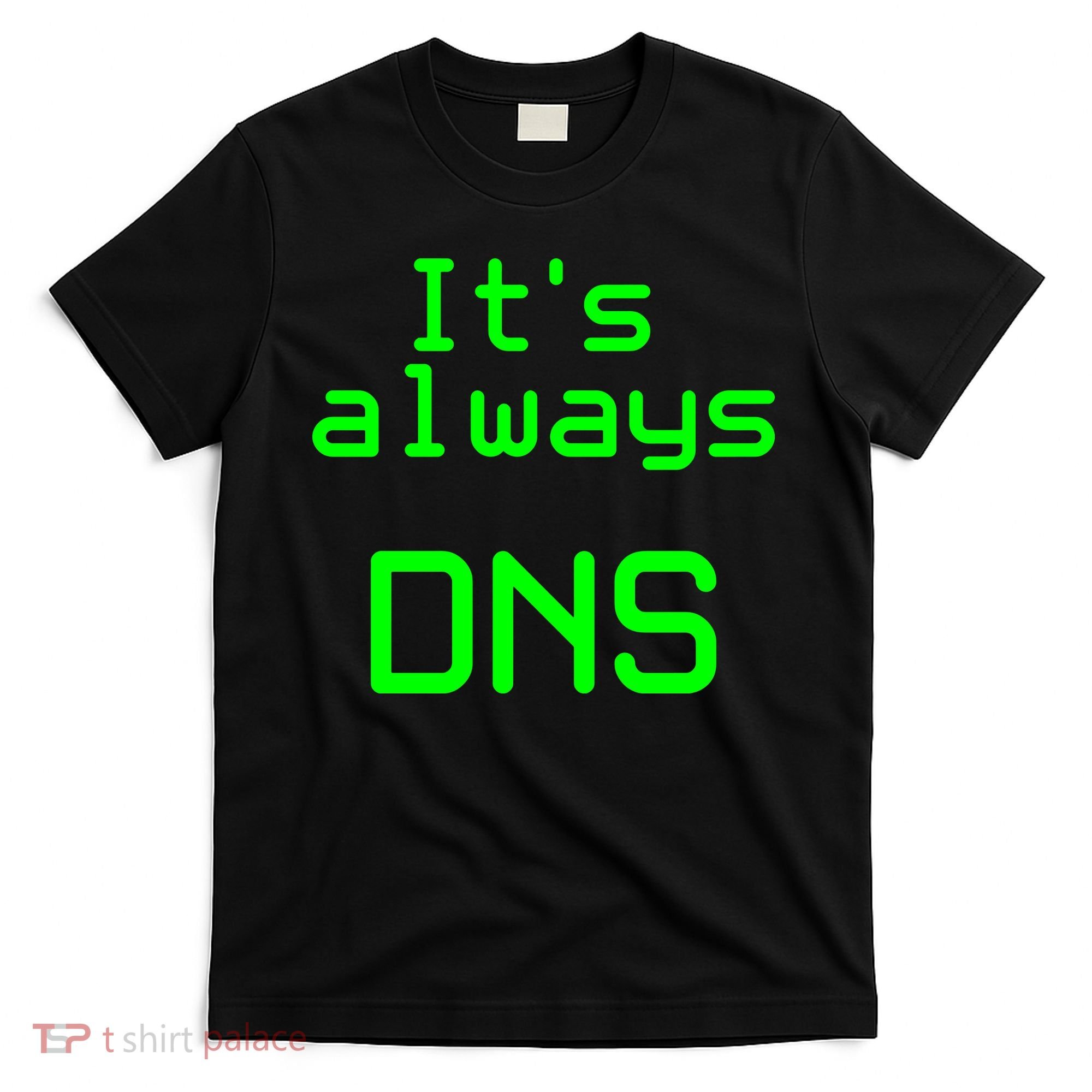 It's Always DNS T-Shirt