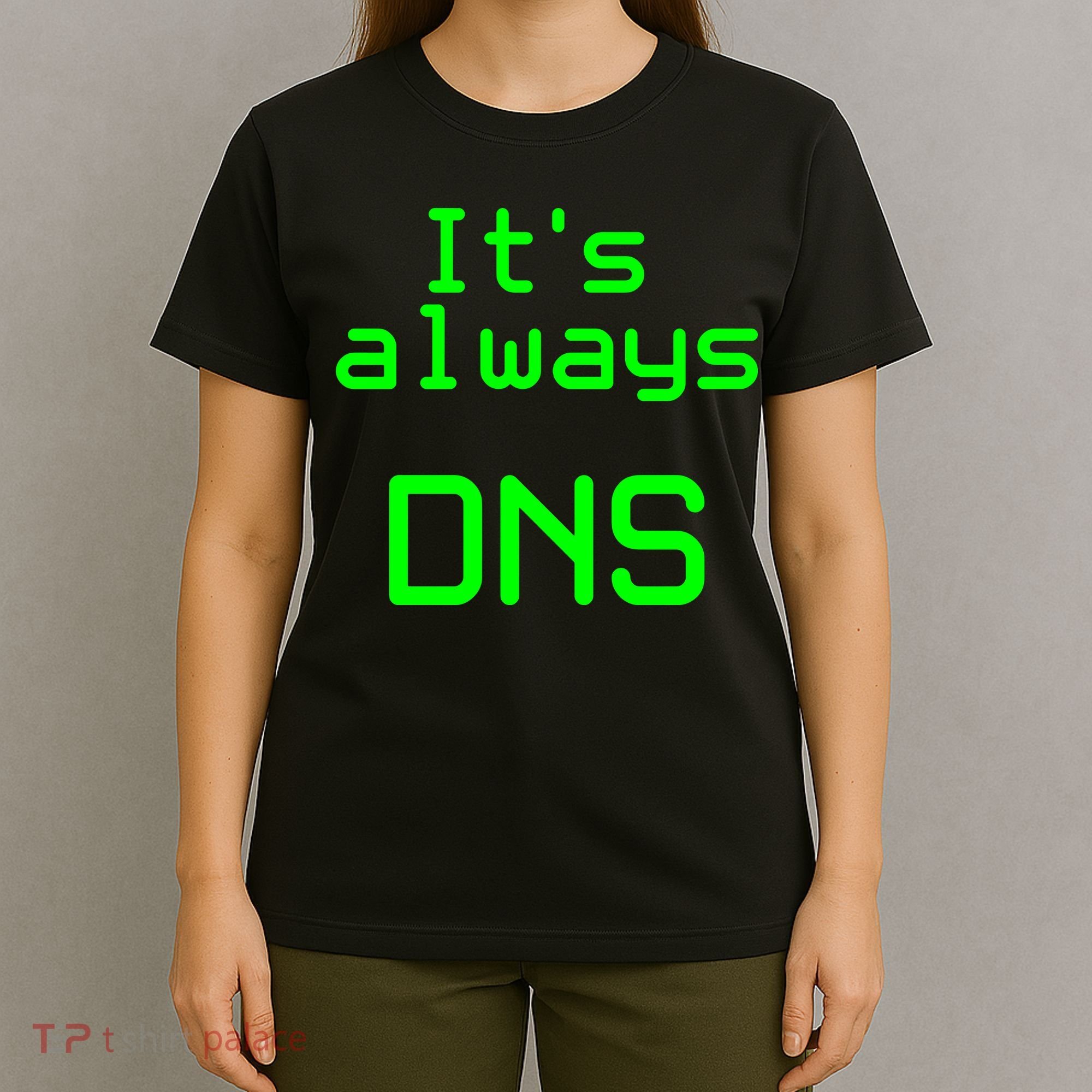 It's Always DNS T-Shirt