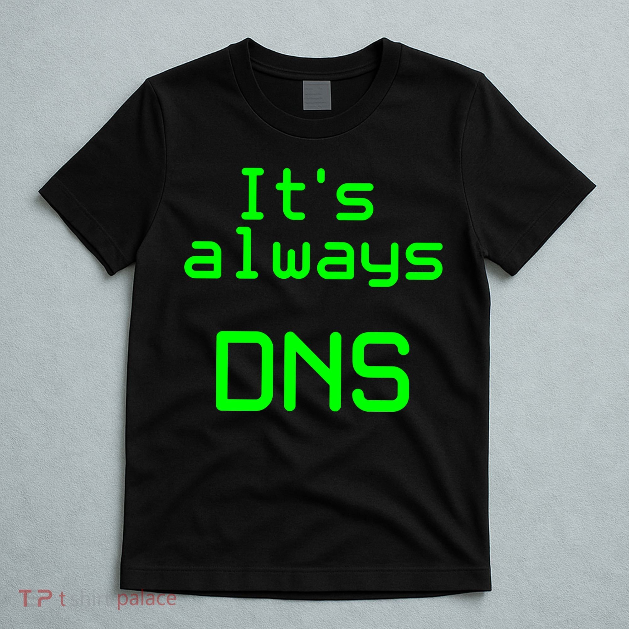It's Always DNS T-Shirt