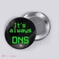 It's Always DNS Button thumb 0
