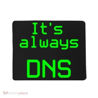 It's Always DNS Mousepad