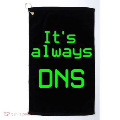 It's Always DNS Golf Towel