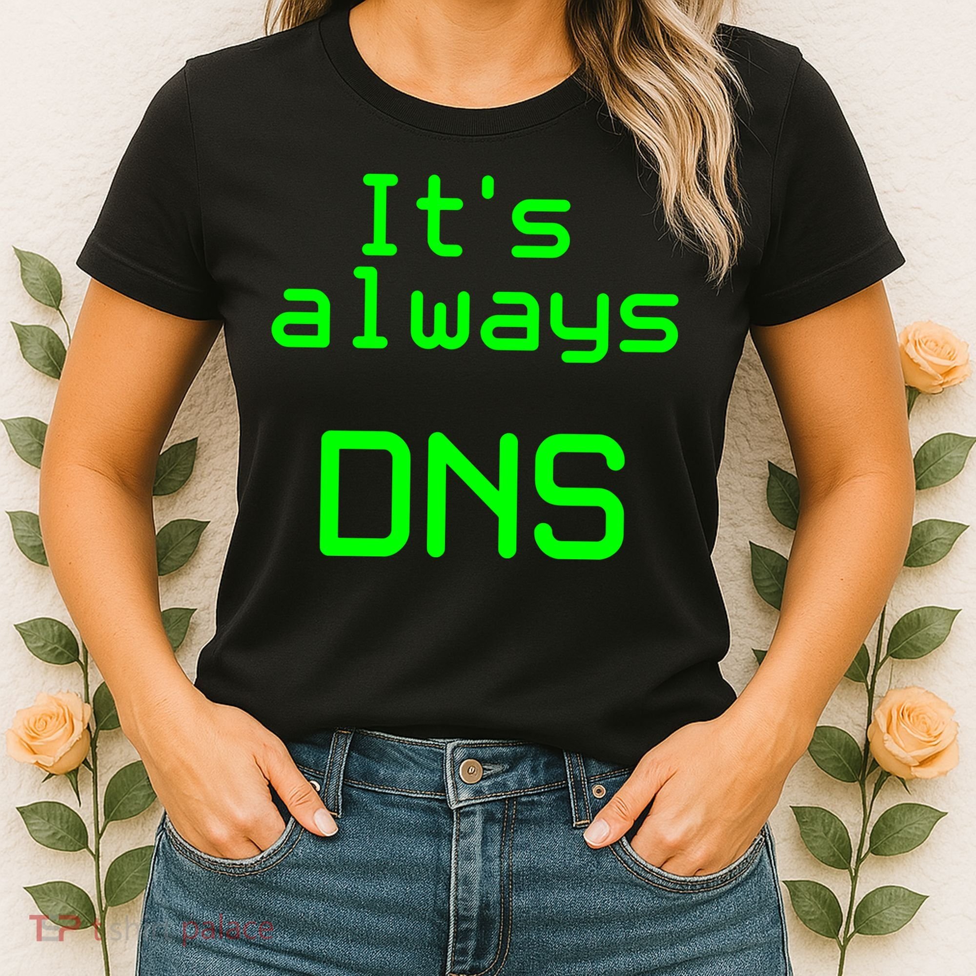 It's Always DNS Women's T-Shirt